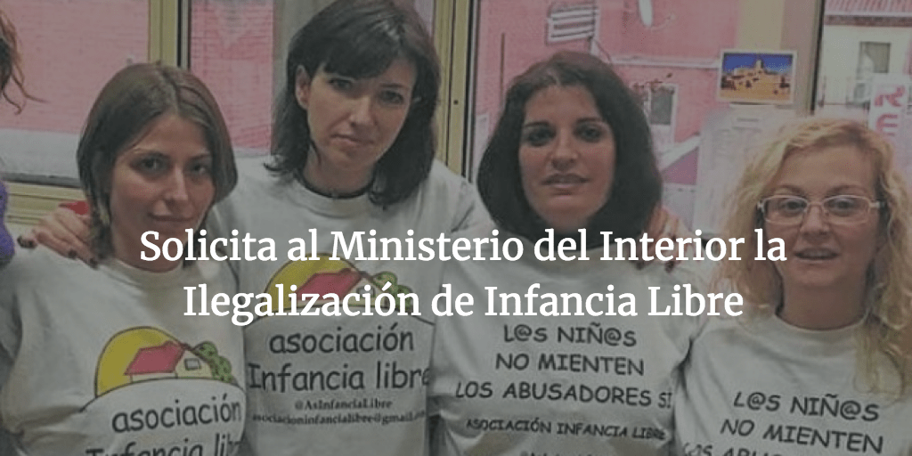 Solicita al Ministerio del Interior la Ilegalización de Infancia Libre